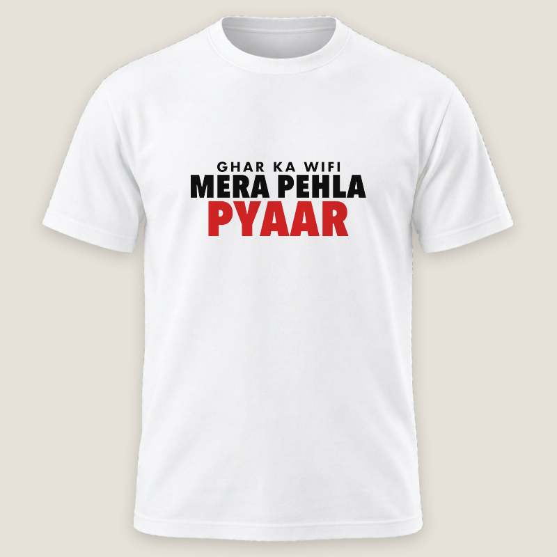 Ghar Ka WiFi Mera Pehla Pyaar Tee