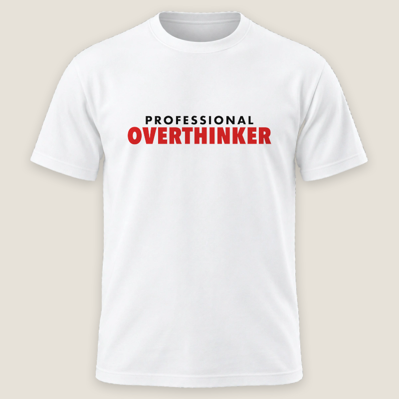 Professional Overthinker Tee